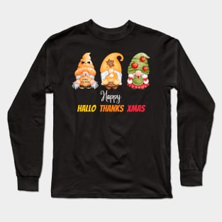 Gnomes Thanksgiving Halloween Merry Christmas and Happy Hallothanksmas outfit Long Sleeve T-Shirt